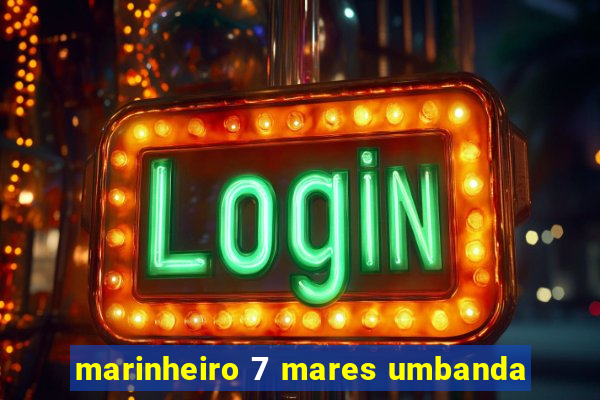 marinheiro 7 mares umbanda